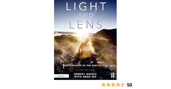 Light And Lens Photography In The Digital Age Kindle Edition By Hirsch Robert Arts Photography Kindle Ebooks Amazon Com