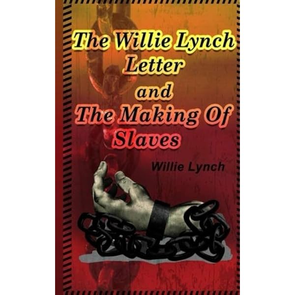 The Willie Lynch Letter And the Making of A Slave: Willie Lynch:  9781983814914: Amazon.com: Books