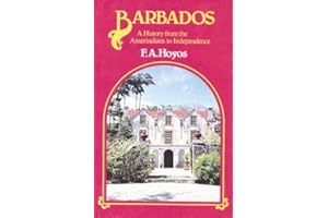 Barbados: A History From The Amerindians To Independence