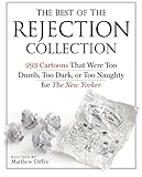 The Best of the Rejection Collection: 293 Cartoons That Were Too Dumb, Too Dark, or Too Naughty for The New Yorker