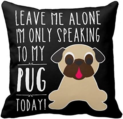 Im Only Speaking To My Pug Today Throw Pillow Case