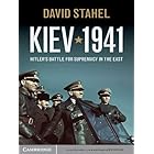 Kiev 1941: Hitler's Battle for Supremacy in the East