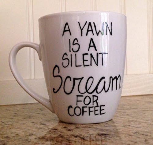 A Yawn Is A Silent Scream For Coffee Hand Painted mug