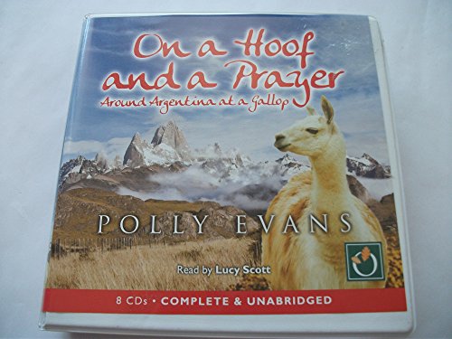 On a Hoof and a Prayer: Around Argentina at a Gallop