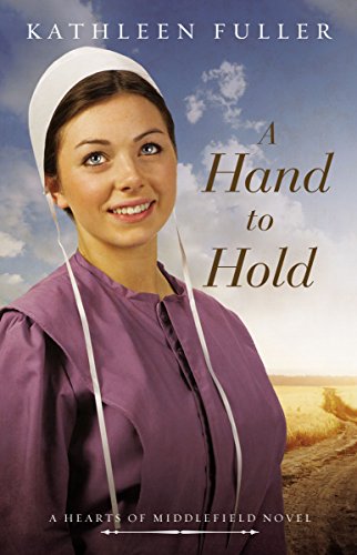 A Hand to Hold (A Hearts of Middlefield Book 3) by Kathleen Fuller