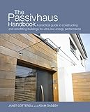 The Passivhaus Handbook: A Practical Guide to