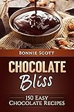 Chocolate Bliss: 150 Easy Chocolate Recipes by Bonnie Scott