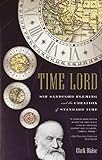 Time Lord: Sir Sandford Fleming and the Creation of Standard Time cover