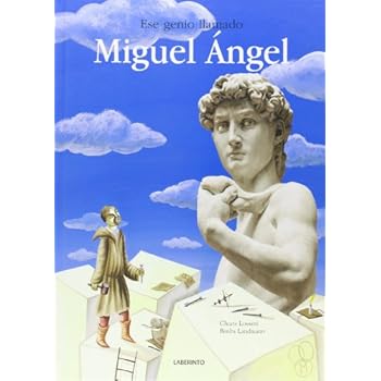 Ese genio llamado Miguel Ángel (Álbumes ilustrados; Infantil y Juvenil)