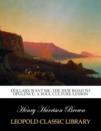 Download Dollars Want Me: The New Road to Opulence: a Soul Culture Lesson PDF