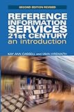 Reference and Information Services in the 21st Century: An Introduction, Kay Ann Cassell, Uma Hiremath, 1856047784