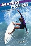 Surfing Florida: A Photographic History by Paul Aho
