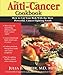 Anti-Cancer Cookbook-OP: How To Cut Your Risk With the Most Powerful, Cancer-Fighting Foods