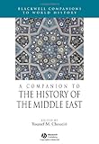 A Companion to the History of the Middle East (Blackwell Companions to World History), , 1405106816