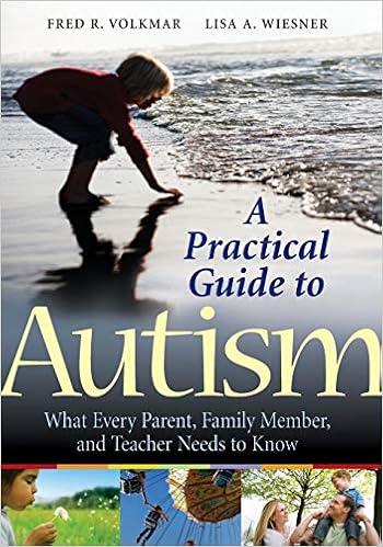 A Practical Guide to Autism: What Every Parent, Family Member, and Teacher Needs to Know 