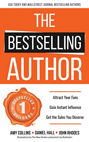 The Bestselling Author: Attract Your Fans, Gain Instant Influence, Get the Sales You Deserve by [Collins, Amy, Hall, Daniel, Rhodes, John]