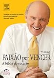 Paixão por Vencer: a Bíblia do Sucesso