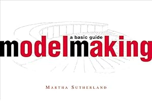 Model Making: A Basic Guide (Norton Professional Books for Architects & Designers)