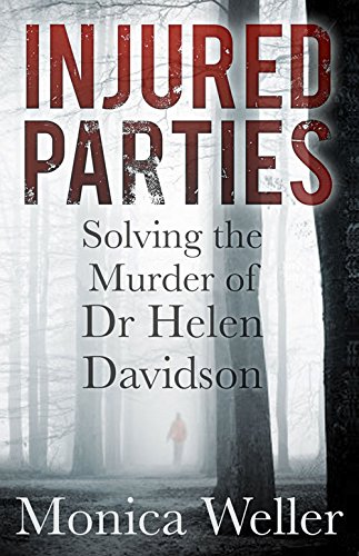 "Injured Parties - Solving the Murder of Dr Helen Davidson" av Monica Weller