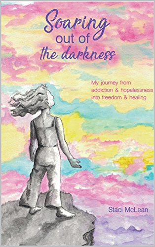 !Best Soaring out of the darkness: My journey from addiction & hopelessness into freedom & healing<br />[R.A.R]