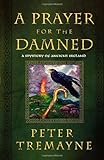 A Prayer for the Damned: A Mystery of Ancient Ireland (Mysteries of Ancient Ireland)