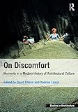 On Discomfort: Moments in a Modern History of Architectural Culture (Ashgate Studies in Architecture by David Ellison, Andrew Leach