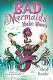 Bad Mermaids Make Waves