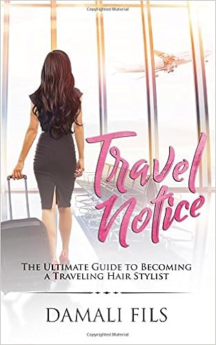 Travel Notice The Ultimate Guide To Becoming A Traveling Hair