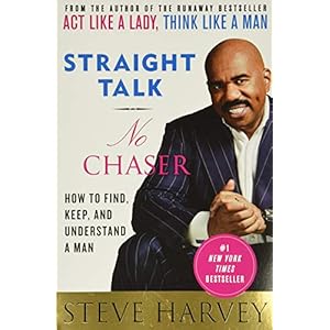 Straight Talk, No Chaser: How to Find, Keep, and Understand a Man