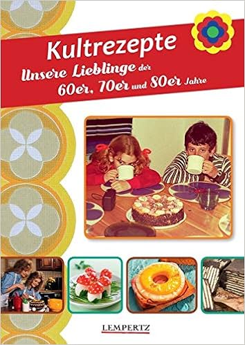 Kultrezepte Unsere Lieblinge Der 60er 70er Und 80er Jahre Amazon De Bucher 