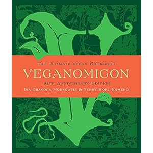 Veganomicon, 10th Anniversary Edition: The Ultimate Vegan Cookbook