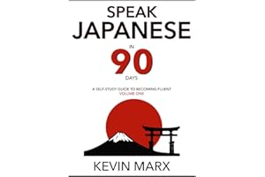 Speak Japanese in 90 Days: A Self Study Guide to Becoming Fluent