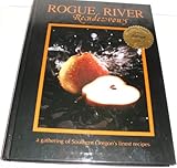 Rogue River Rendezvous: A Gathering of Southern Oregon's Finest Recipes by 