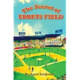 The Secret of Ebbets Field: A Tale of the Brooklyn Dodgers
