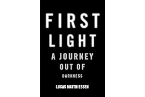 First Light: A Journey Out of Darkness