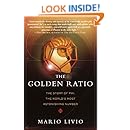 The Golden Ratio: The Story of PHI, the World's Most Astonishing Number