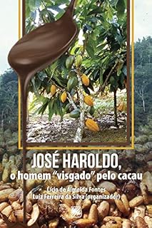 Livro José Haroldo, o homem “visgado” pelo cacau