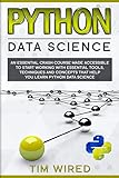 Python Data Science: An Essential Crash Course Made Accessible to Start Working With Essential Tools by Tim Wired