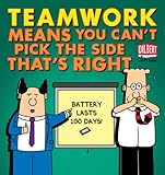 Teamwork Means You Can't Pick the Side that's Right (Dilbert Book 38) by Scott Adams