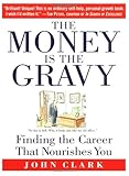 The Money Is the Gravy: Finding the Career That Nourishes You cover