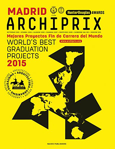 Archiprix Madrid: The World's Best Graduation Projects: Architecture, Urban Design, Landscape by 