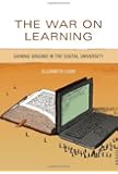 The War on Learning: Gaining Ground in the Digital University (MIT Press)