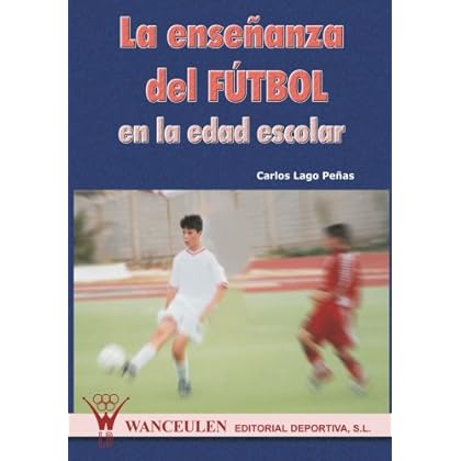 La Enseñanza Del Fútbol En Edad Escolar La Enseñanza Del Fútbol En Edad Escolar