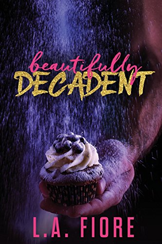 Beautifully Decadent (Beautifully Damaged Book 3)