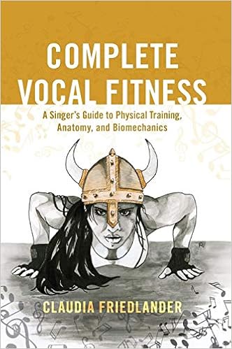 Complete Vocal Fitness: A Singers Guide to Physical Training ...