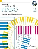 À vous de jouer! PIANO +CD: Méthode de piano moderne et facile, accessible à l'apprentissage en autodidacte. Vol. 2. Klavier. Lehrbuch mit CD. by