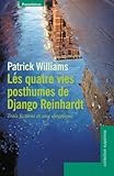Les quatre vies posthumes de Django Reinhardt, trois fictions et une chronique (French Edition) by 