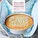 The Pink Whisk Guide to Cake Making: Brilliant Baking Step-by-Step by Ruth Clemens