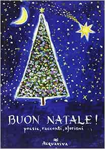Aforismi Buon Natale.Buon Natale Poesie Racconti Aforismi 9788878773080 Amazon Com Books
