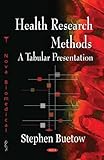 Health Research Methods : A Tabular Presentation, Buetow, Stephen, 1600218873